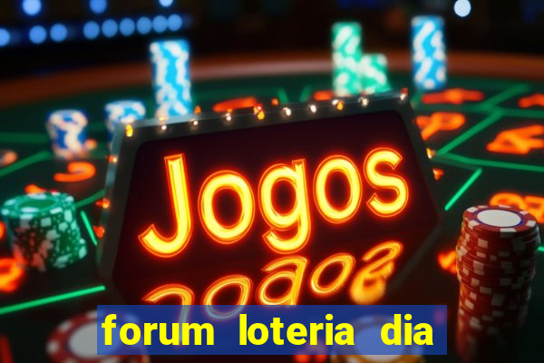 forum loteria dia de sorte